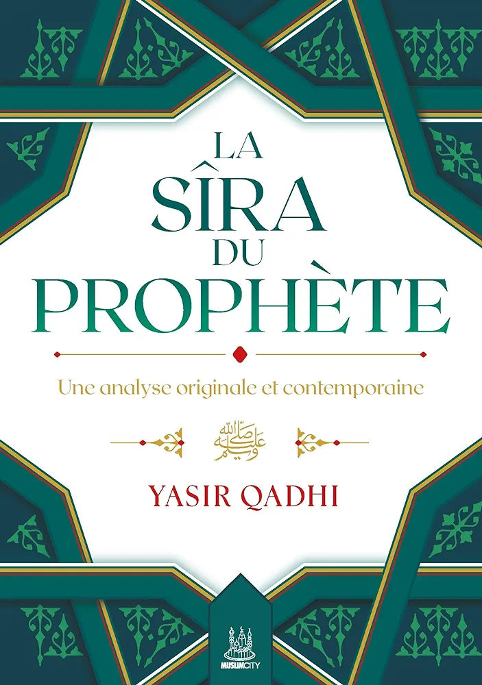 La Sîra du Prophète ﷺ – Une analyse originale et contemporaine - Yasir Qadhi - MuslimCity