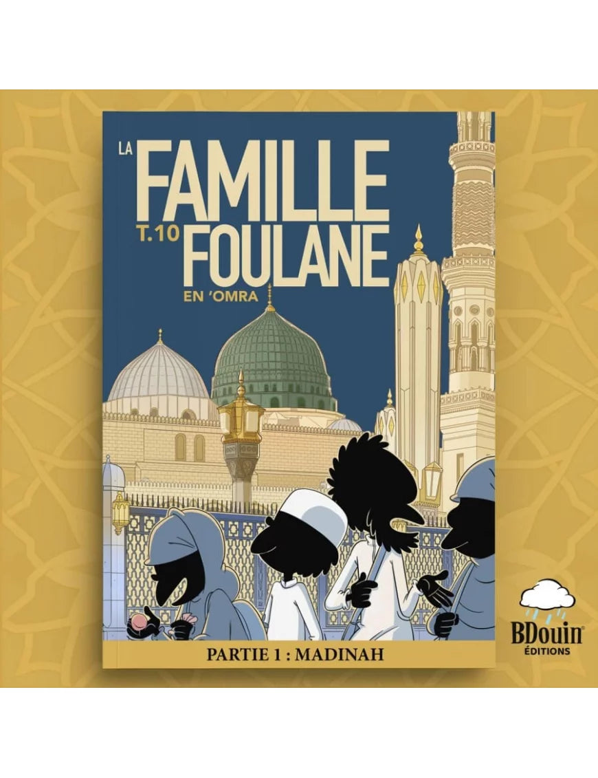 La famille Foulane - tome 10 : en ‘Omra - partie 1 : Madinah - Bdouin