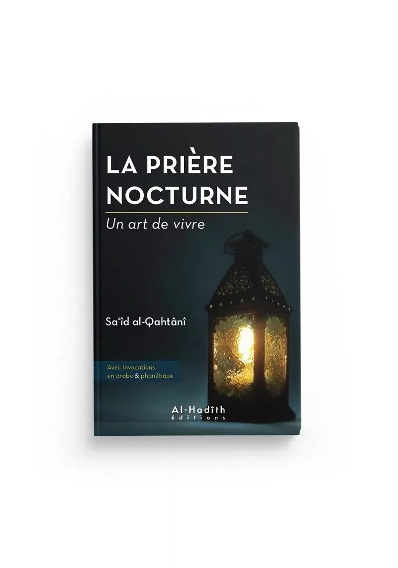 La prière nocturne - Un art de vivre - Sa'îd Al-Qahtânî - Al-Hadith