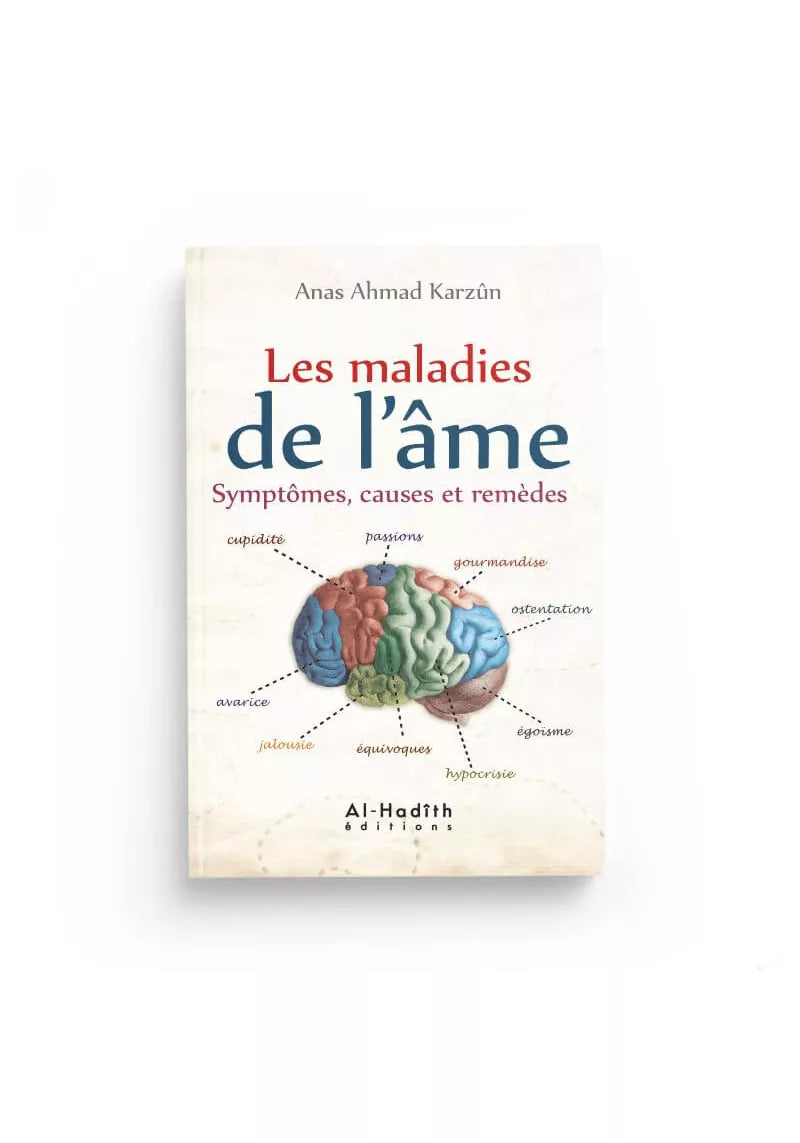 Les maladies de l'âme - Symptômes, causes et remèdes - Anas Karzûn - Al-Hadîth