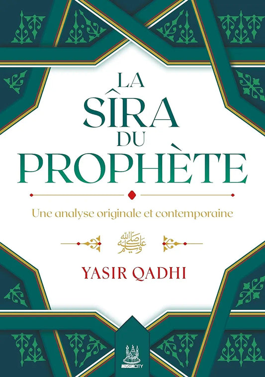 La Sîra du Prophète ﷺ – Une analyse originale et contemporaine - Yasir Qadhi - MuslimCity